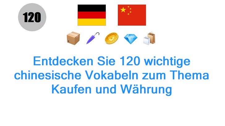Entdecken Sie 120 wichtige chinesische Vokabeln zum Thema Kaufen und Währung